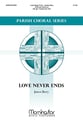 Love Never Ends SATB choral sheet music cover